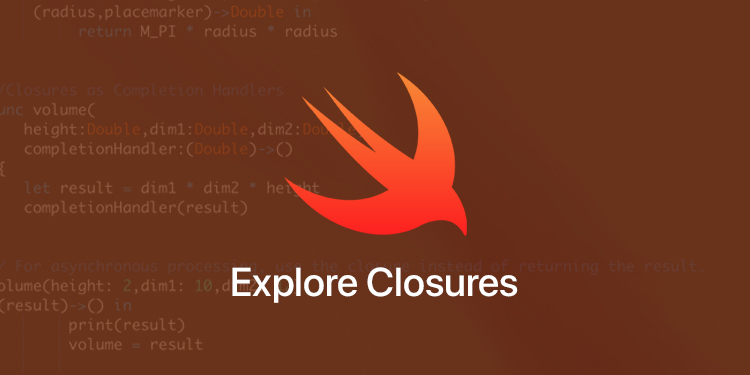 Explore Closures in Swift Explore Closures in Swift